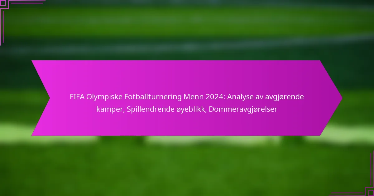 FIFA Olympiske Fotballturnering Menn 2024: Analyse av avgjørende kamper, Spillendrende øyeblikk, Dommeravgjørelser