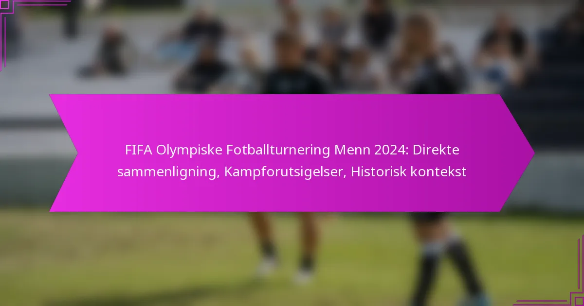FIFA Olympiske Fotballturnering Menn 2024: Direkte sammenligning, Kampforutsigelser, Historisk kontekst