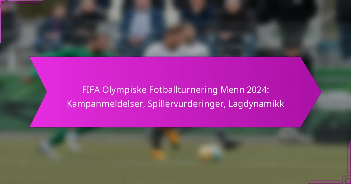 FIFA Olympiske Fotballturnering Menn 2024: Kampanmeldelser, Spillervurderinger, Lagdynamikk
