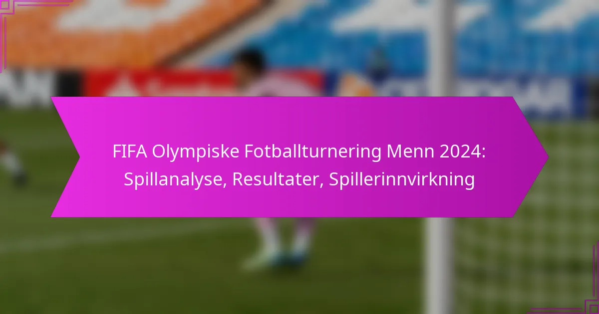 FIFA Olympiske Fotballturnering Menn 2024: Spillanalyse, Resultater, Spillerinnvirkning