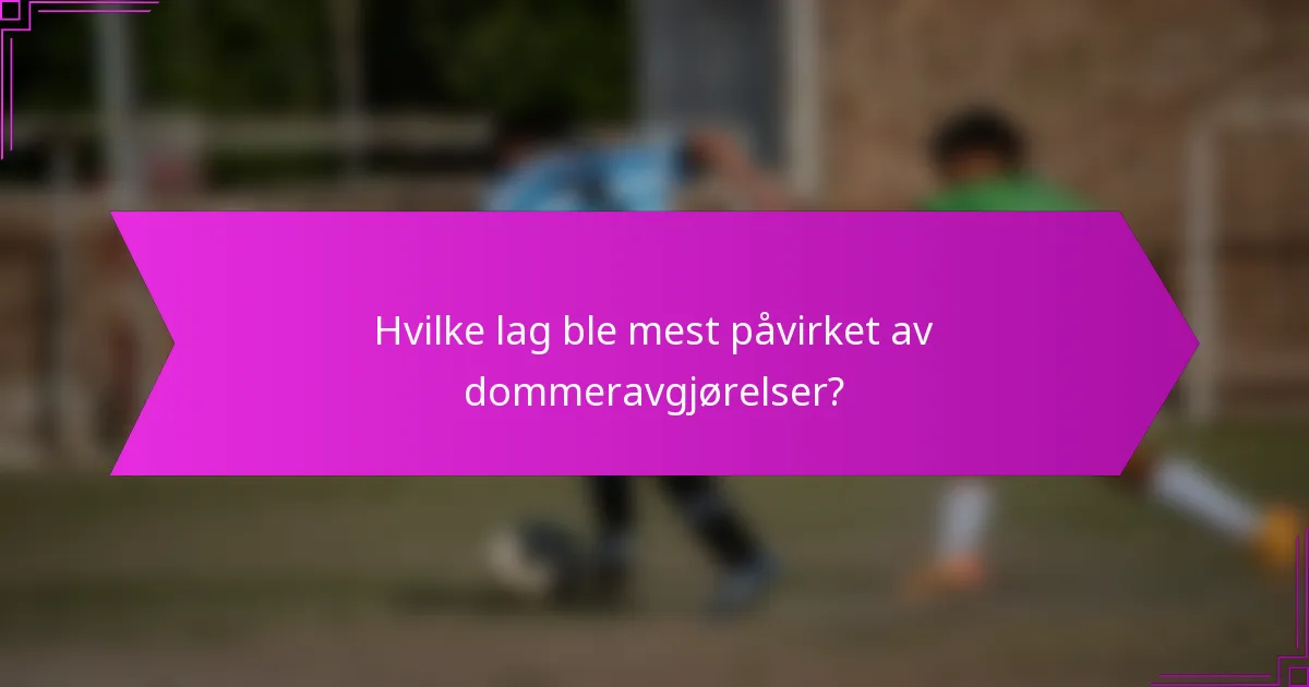 Hvilke lag ble mest påvirket av dommeravgjørelser?