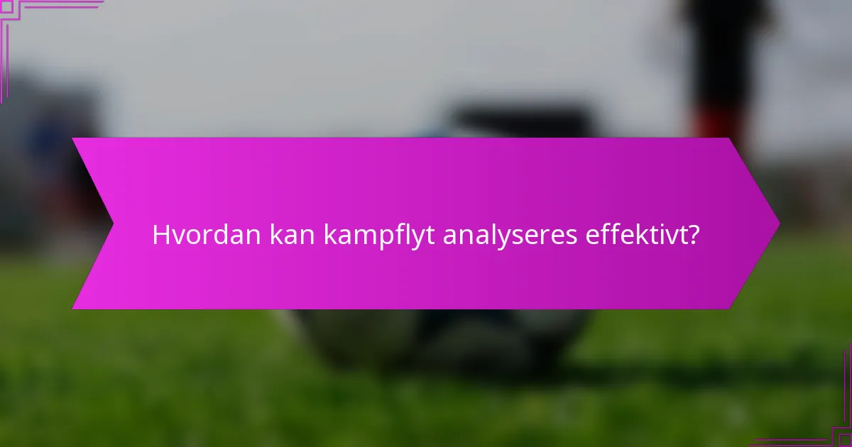 Hvordan kan kampflyt analyseres effektivt?