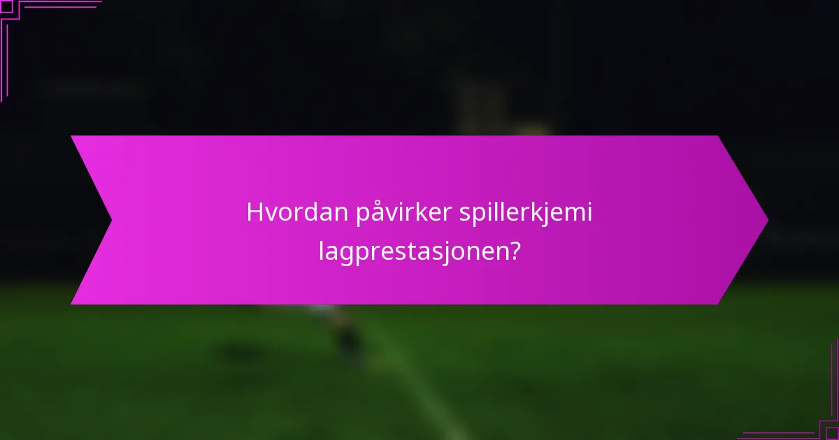 Hvordan påvirker spillerkjemi lagprestasjonen?